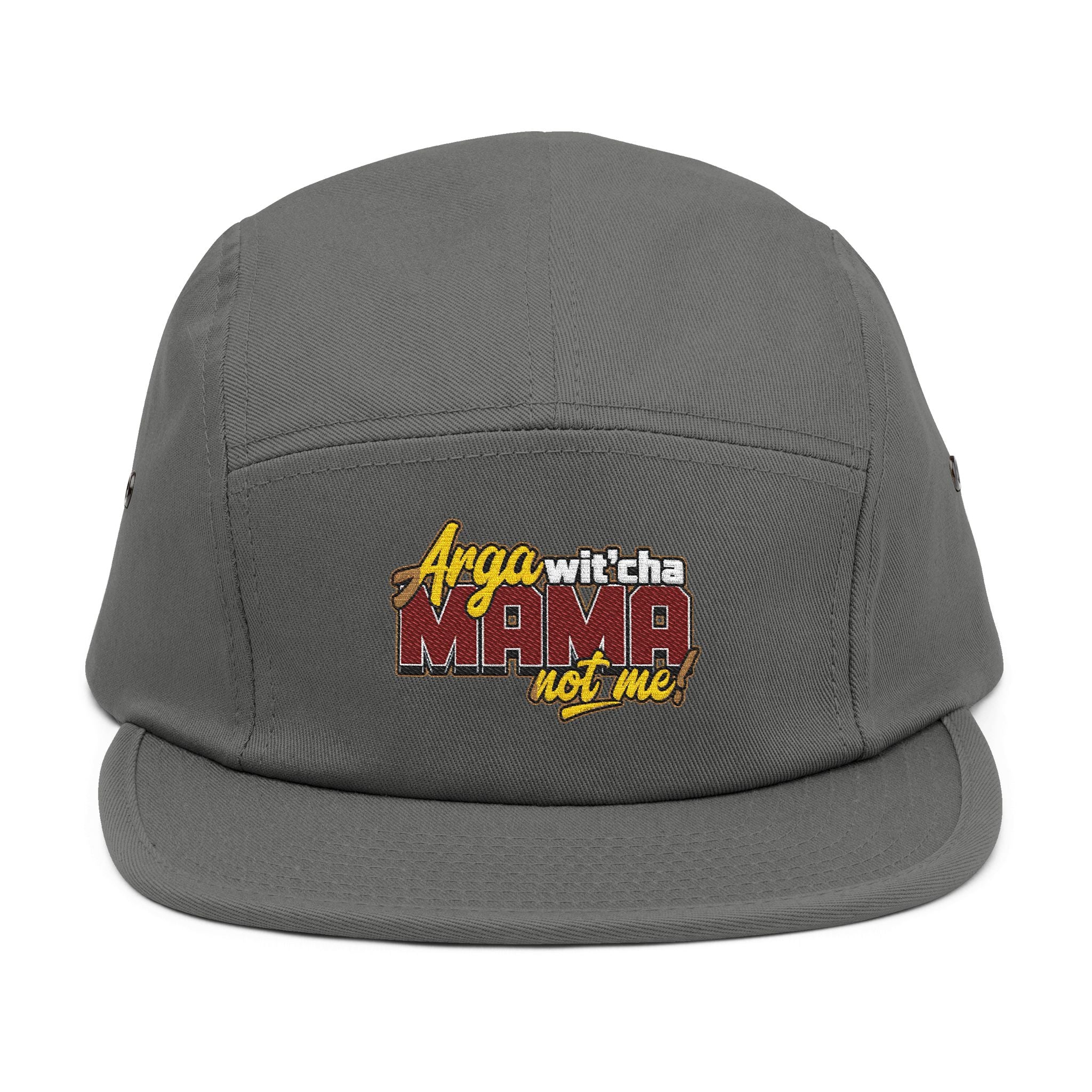 5-Panel Cap — Arga wit'cha MAMA not me Embroidered Trucker Hat