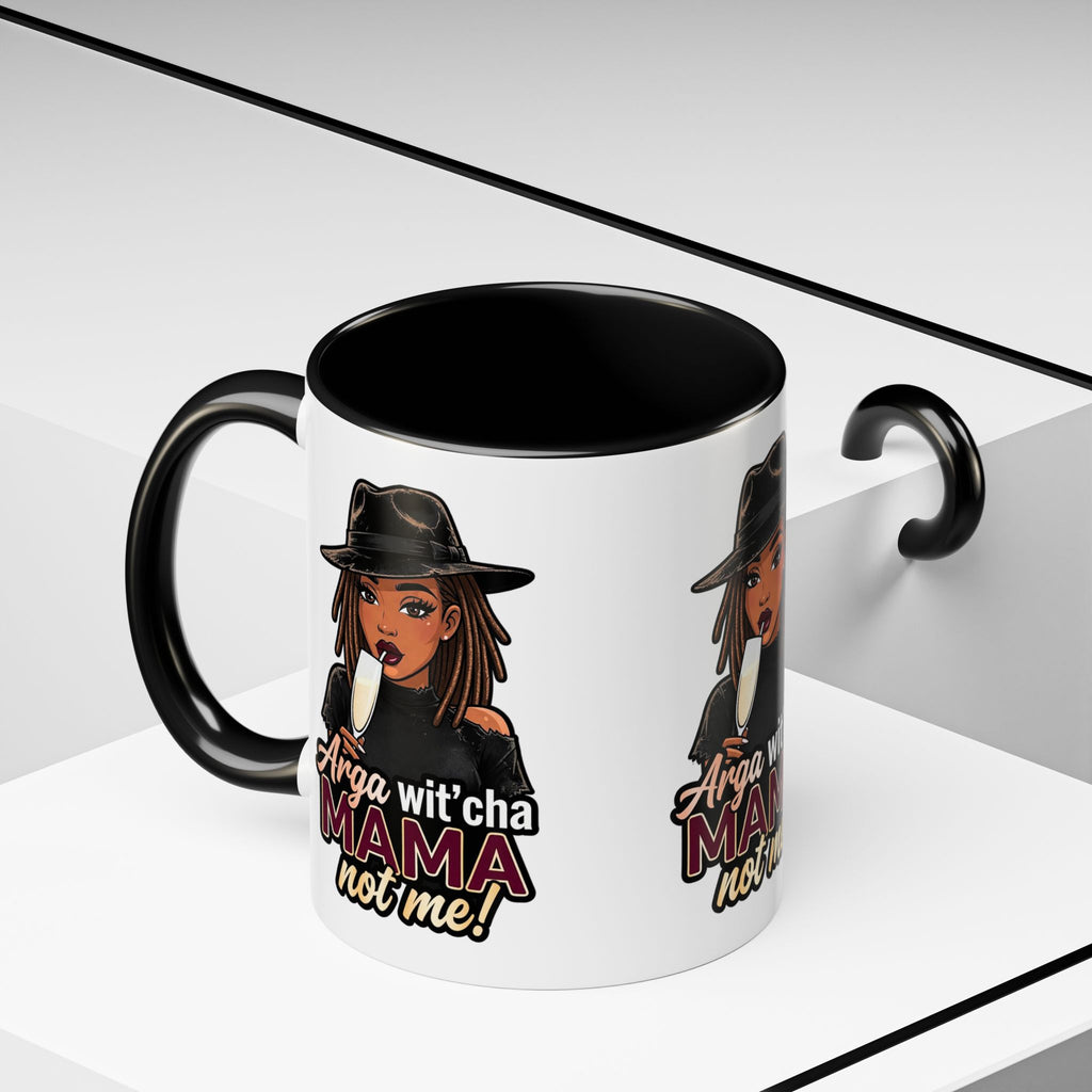 Accent Coffee Mug — "Arga wit'cha MAMA Not Me!" Black-Accent Ceramic Mug
