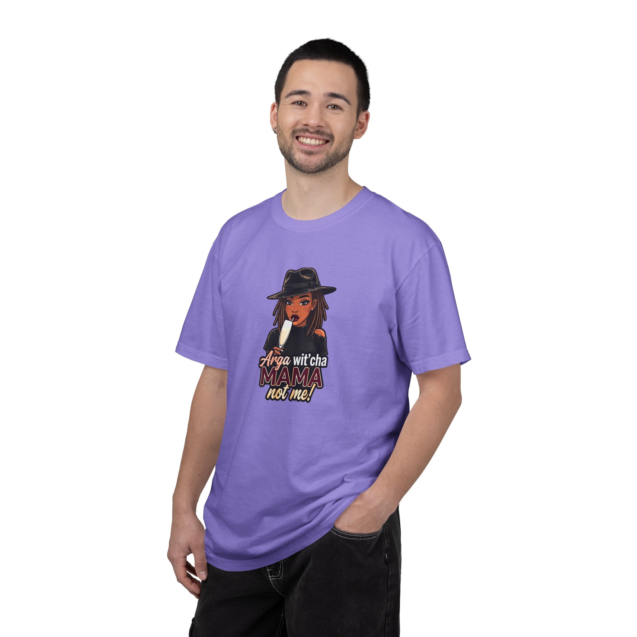 T-Shirt — Arga wit'cha MAMA not me Graphic Tee