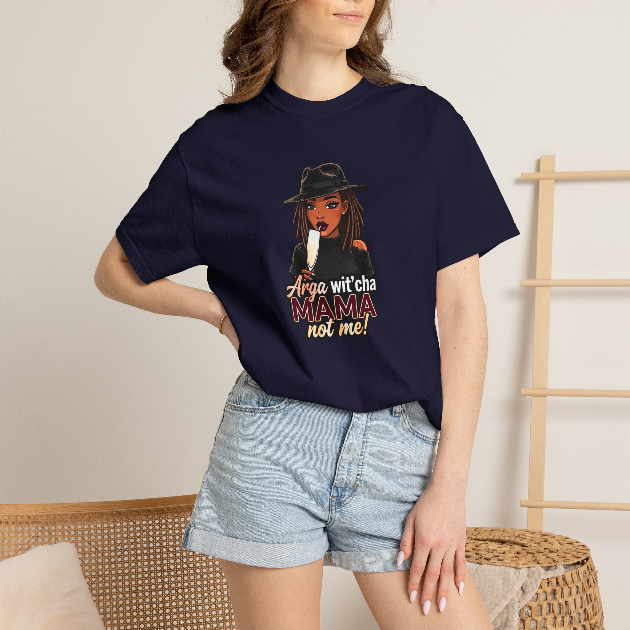 T-Shirt — Arga wit'cha MAMA not me Graphic Tee
