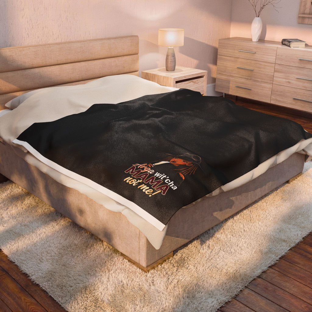 Plush Blanket — "Arga Wit'cha MAMA Not Me!" Cozy Velveteen Throw for Moms