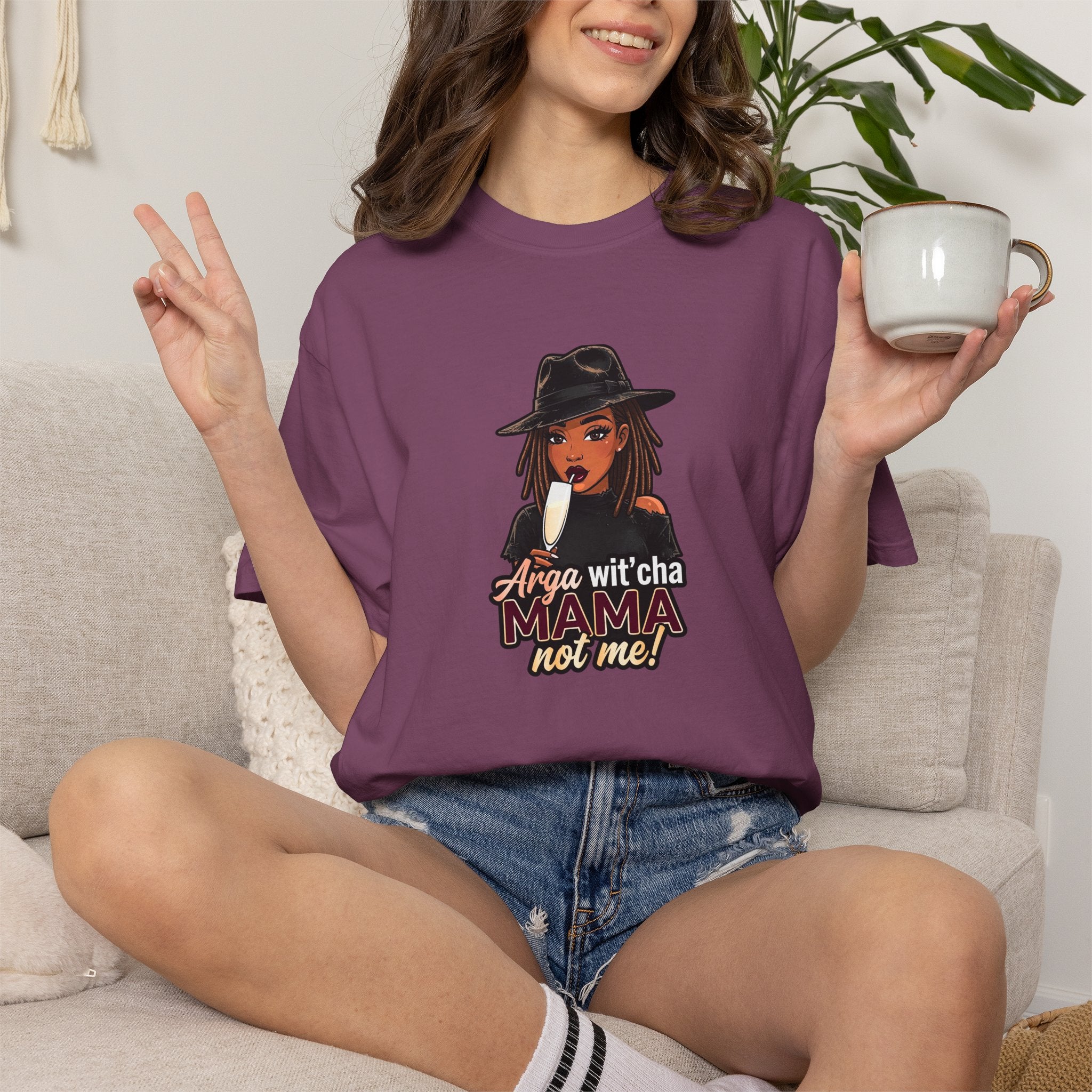 T-Shirt — Arga wit'cha MAMA not me Graphic Tee