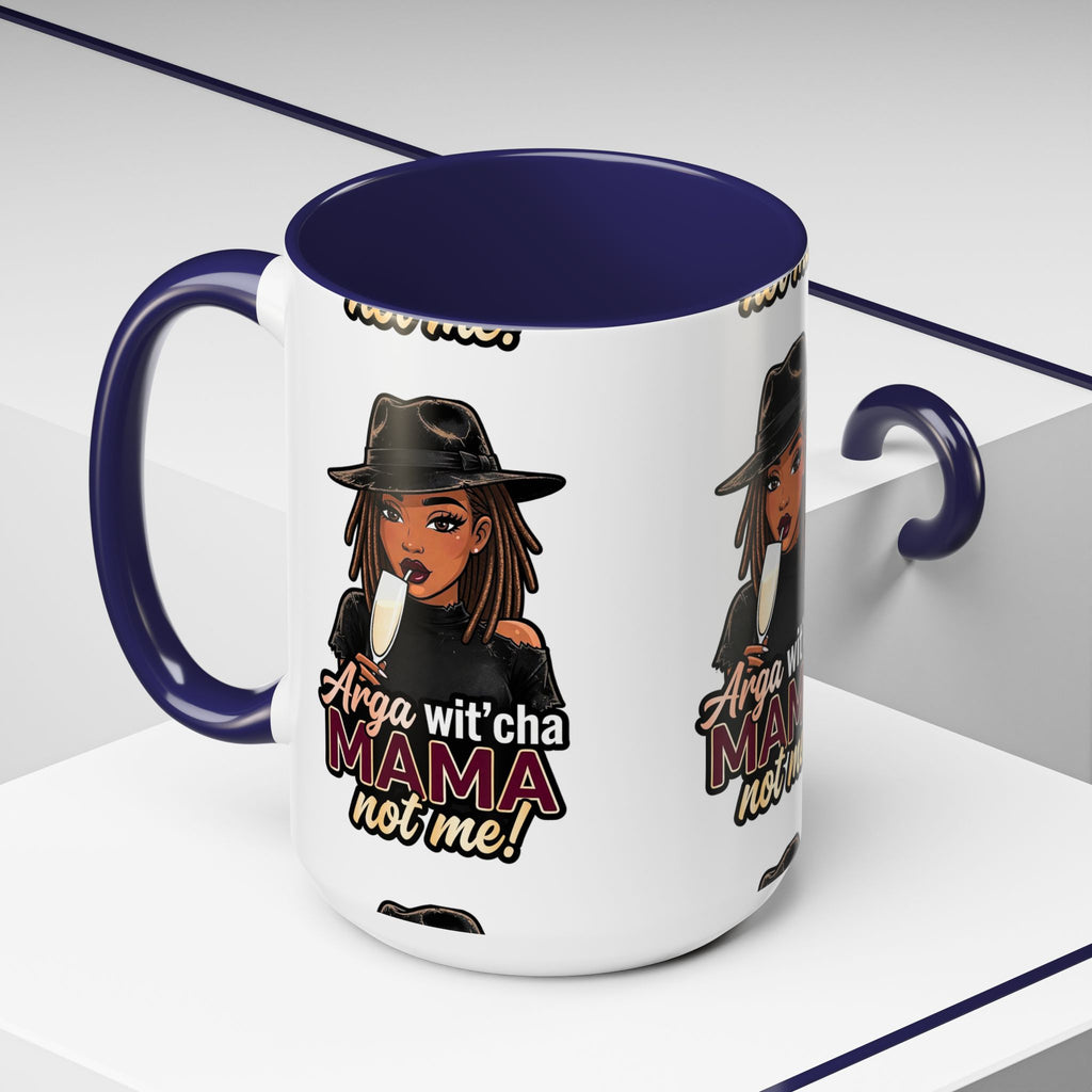 Accent Coffee Mug — "Arga wit'cha MAMA Not Me!" Black-Accent Ceramic Mug