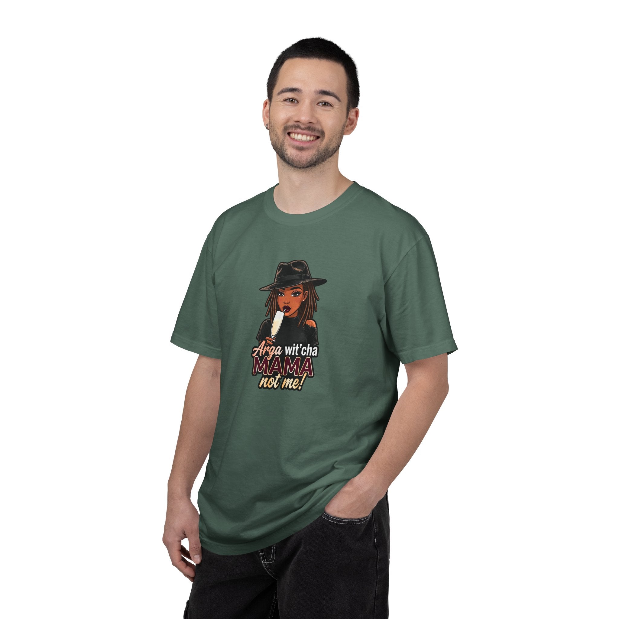 T-Shirt — Arga wit'cha MAMA not me Graphic Tee