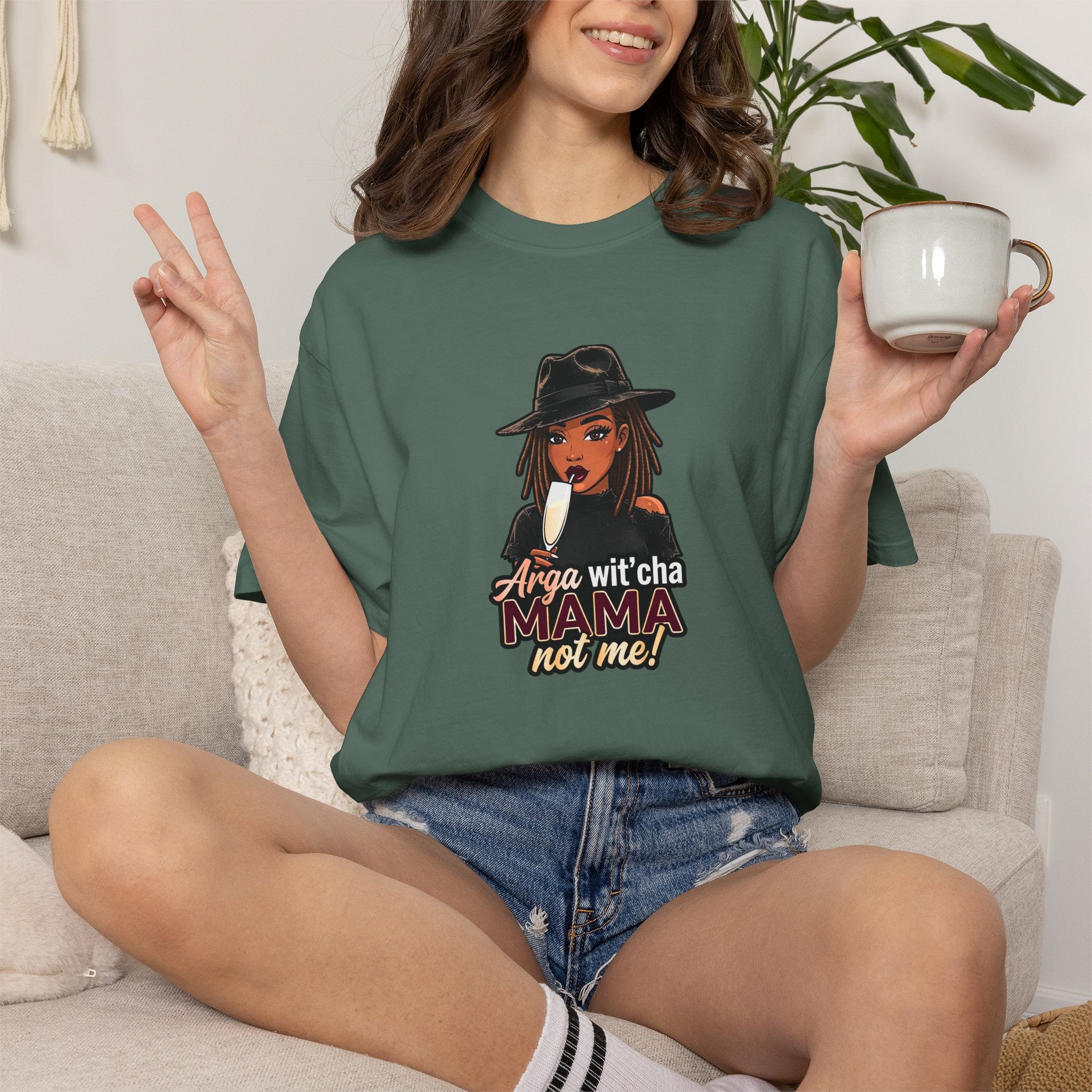 T-Shirt — Arga wit'cha MAMA not me Graphic Tee