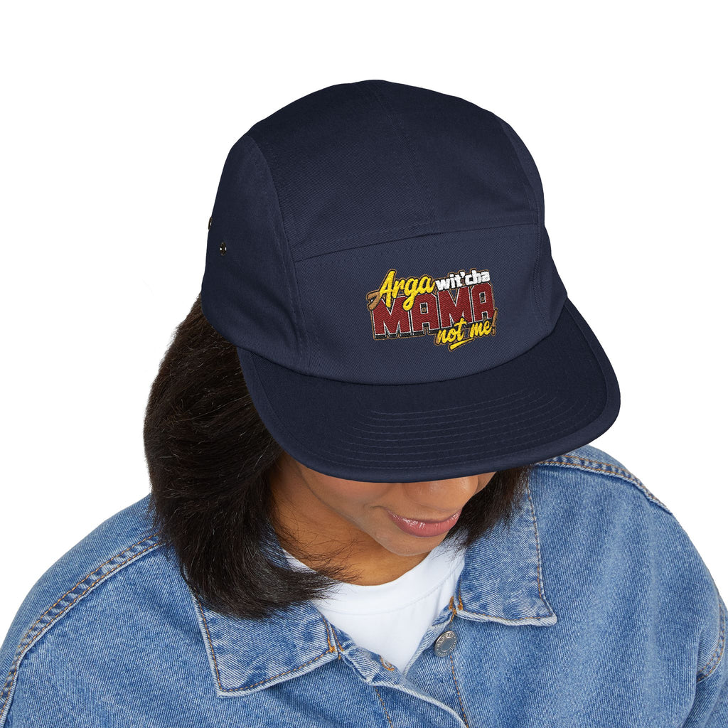 5-Panel Cap — Arga wit'cha MAMA not me Embroidered Trucker Hat