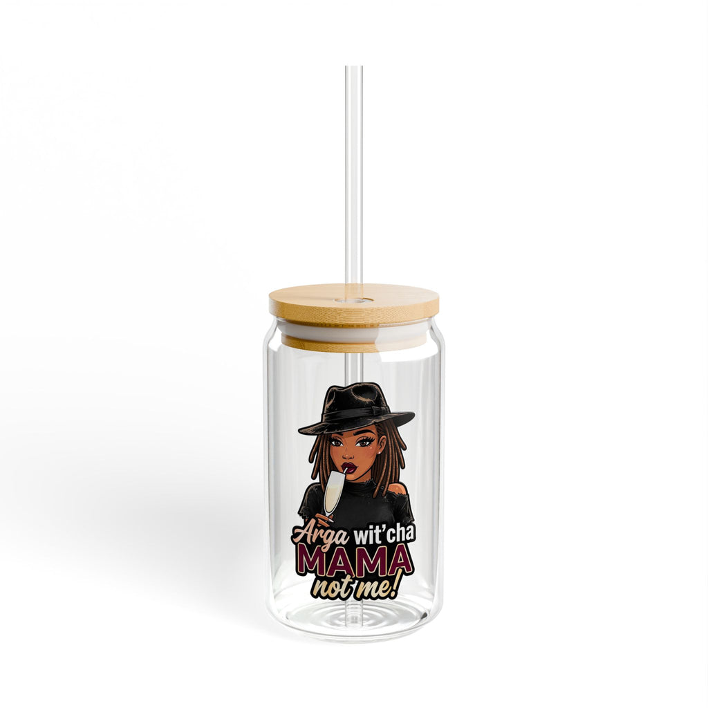 Sipper Glass — "Arga Wit'cha Mama Not Me" Black 16oz Travel Tumbler