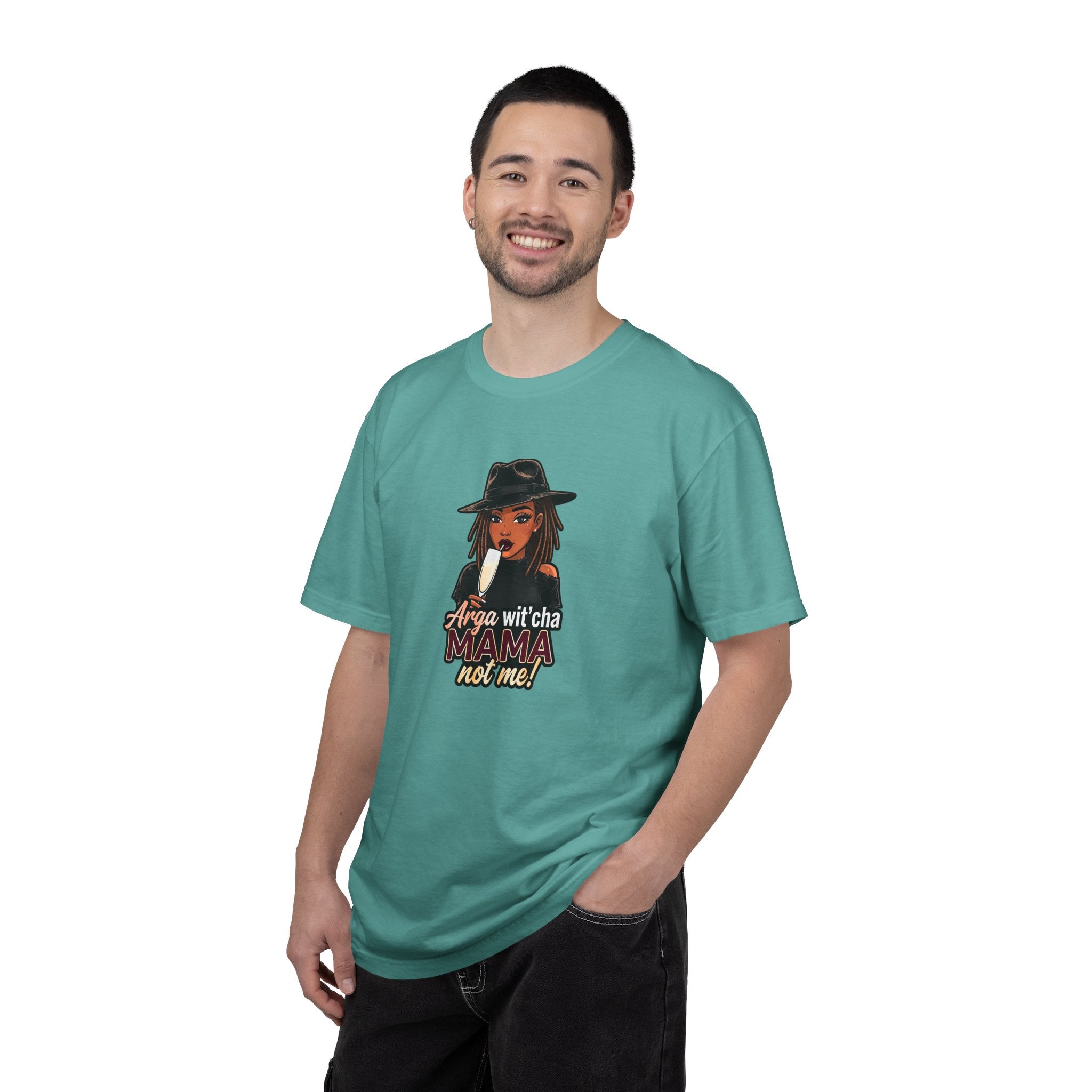 T-Shirt — Arga wit'cha MAMA not me Graphic Tee