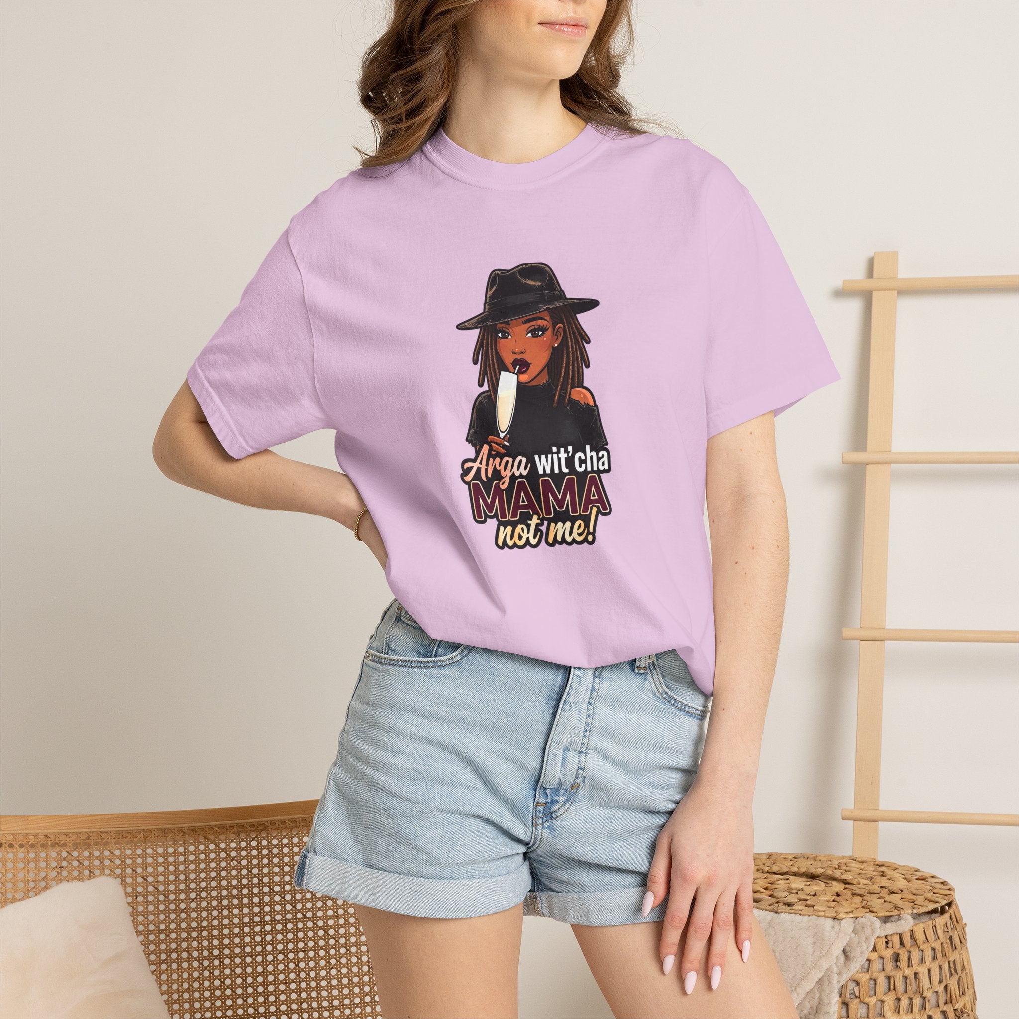 T-Shirt — Arga wit'cha MAMA not me Graphic Tee