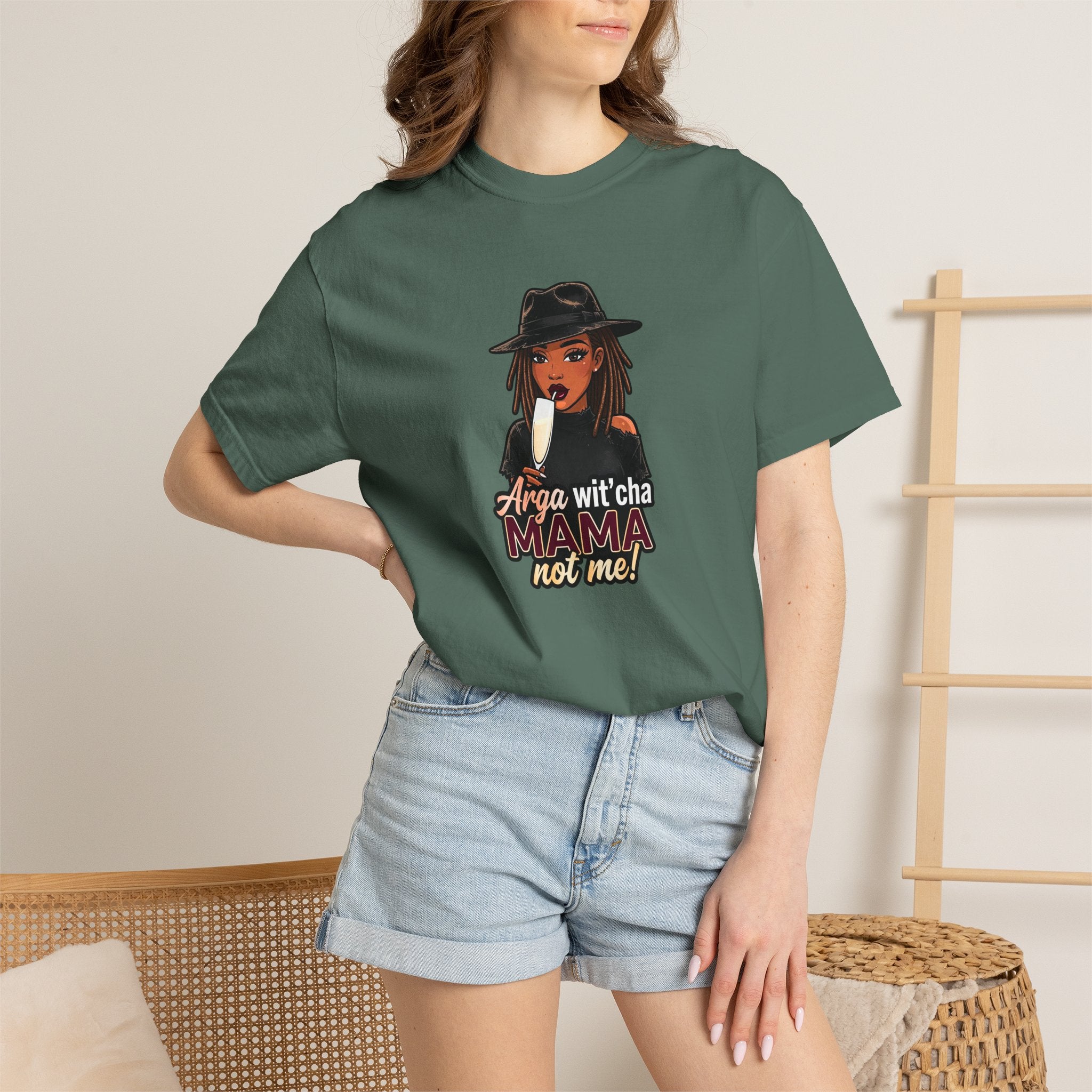T-Shirt — Arga wit'cha MAMA not me Graphic Tee