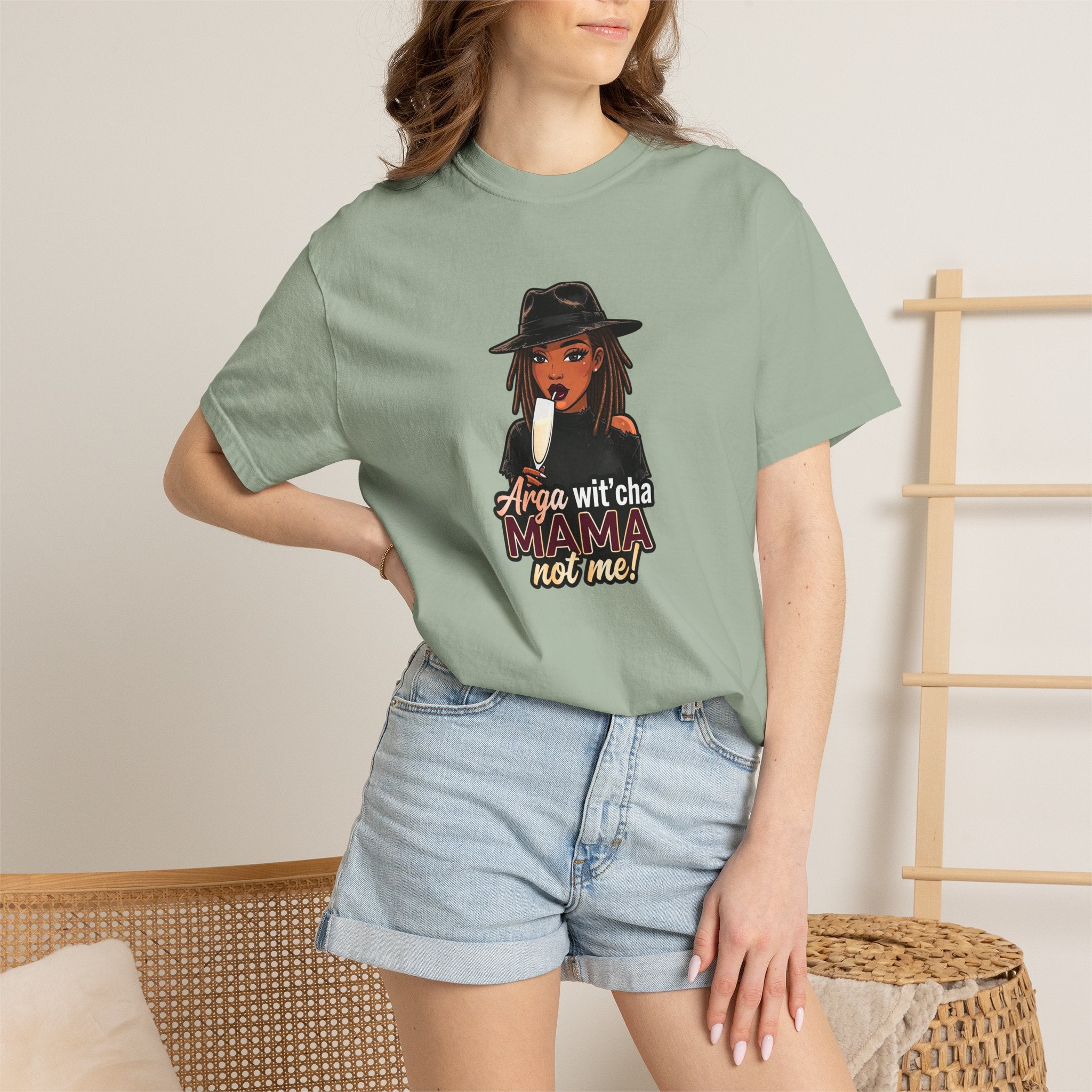 T-Shirt — Arga wit'cha MAMA not me Graphic Tee