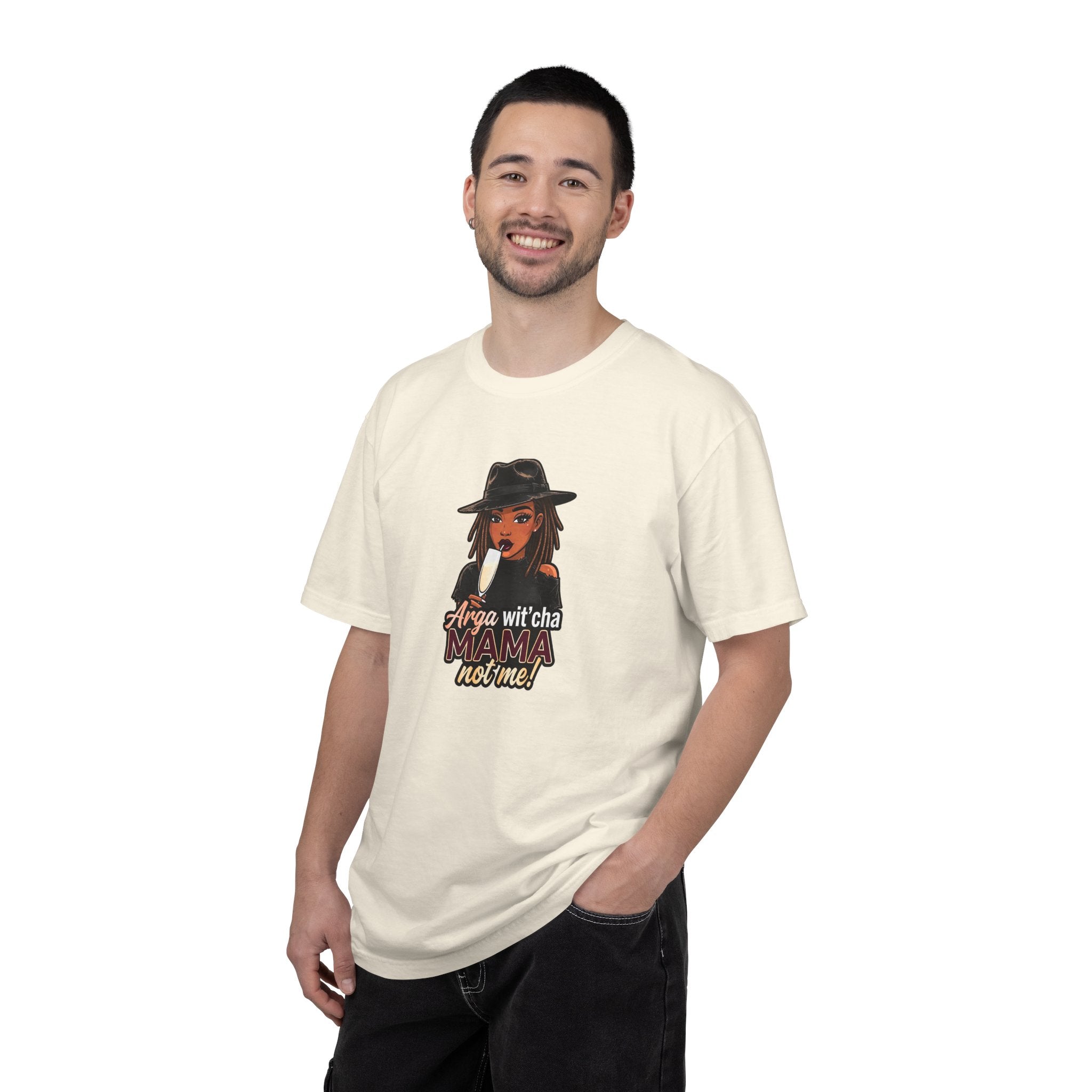 T-Shirt — Arga wit'cha MAMA not me Graphic Tee