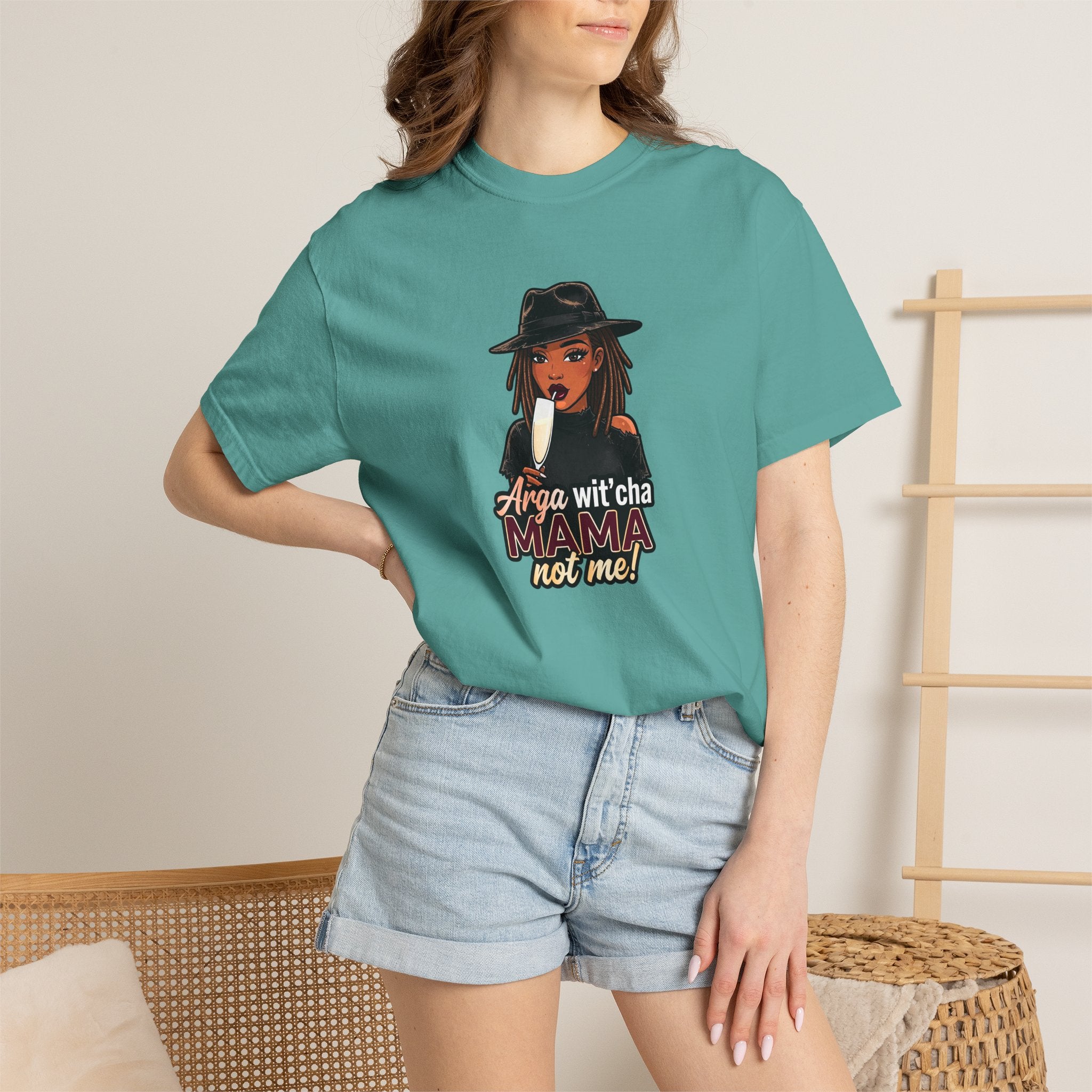 T-Shirt — Arga wit'cha MAMA not me Graphic Tee