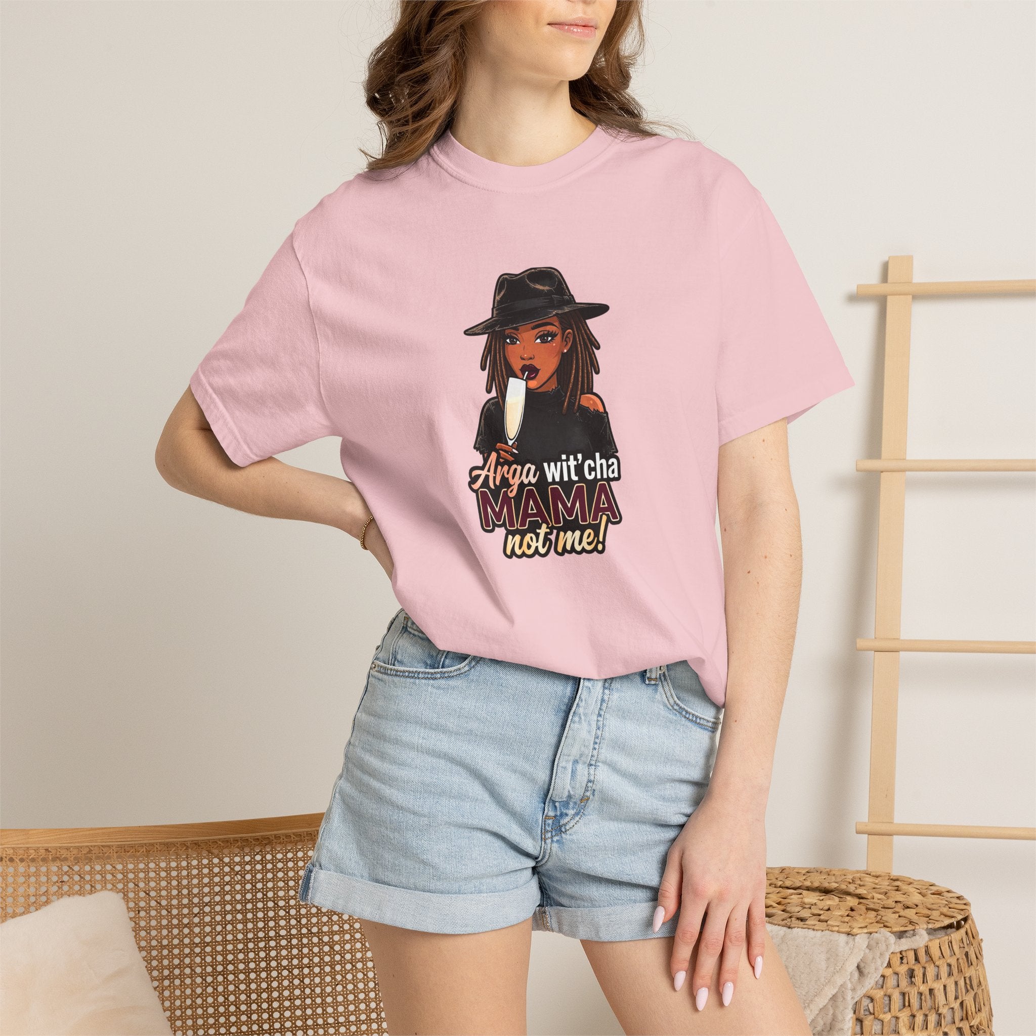 T-Shirt — Arga wit'cha MAMA not me Graphic Tee