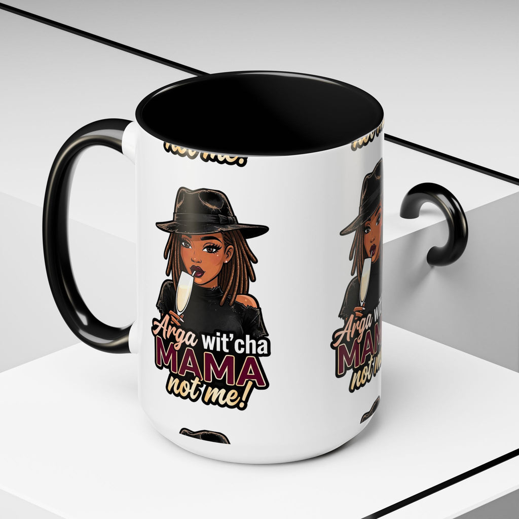 Accent Coffee Mug — "Arga wit'cha MAMA Not Me!" Black-Accent Ceramic Mug