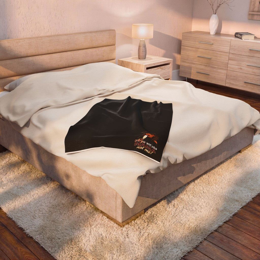 Plush Blanket — "Arga Wit'cha MAMA Not Me!" Cozy Velveteen Throw for Moms