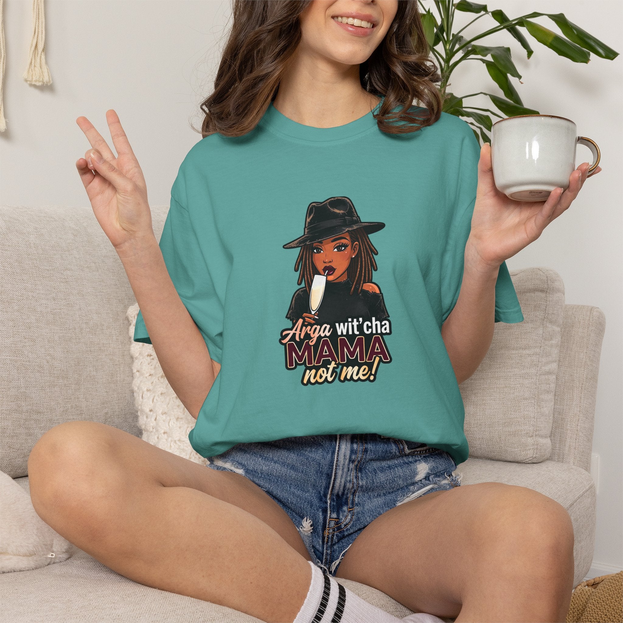 T-Shirt — Arga wit'cha MAMA not me Graphic Tee