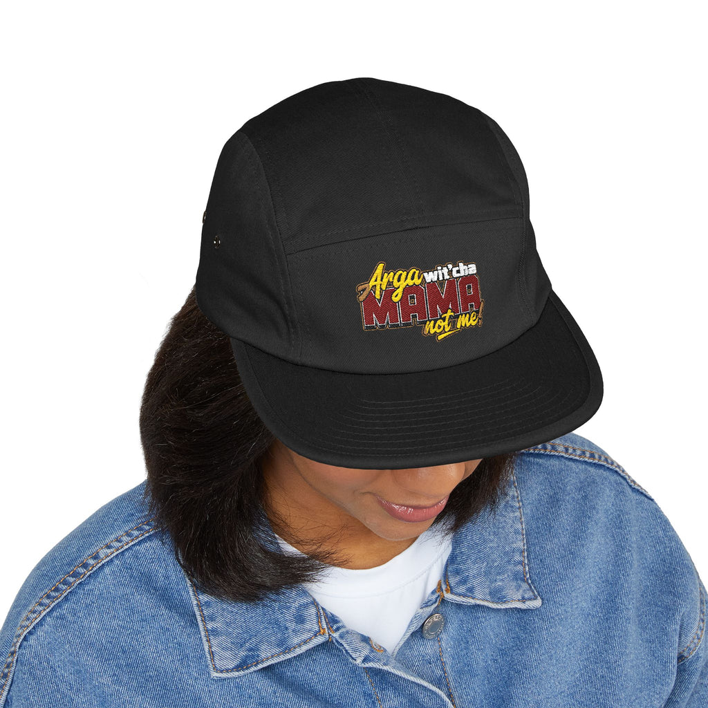 5-Panel Cap — Arga wit'cha MAMA not me Embroidered Trucker Hat