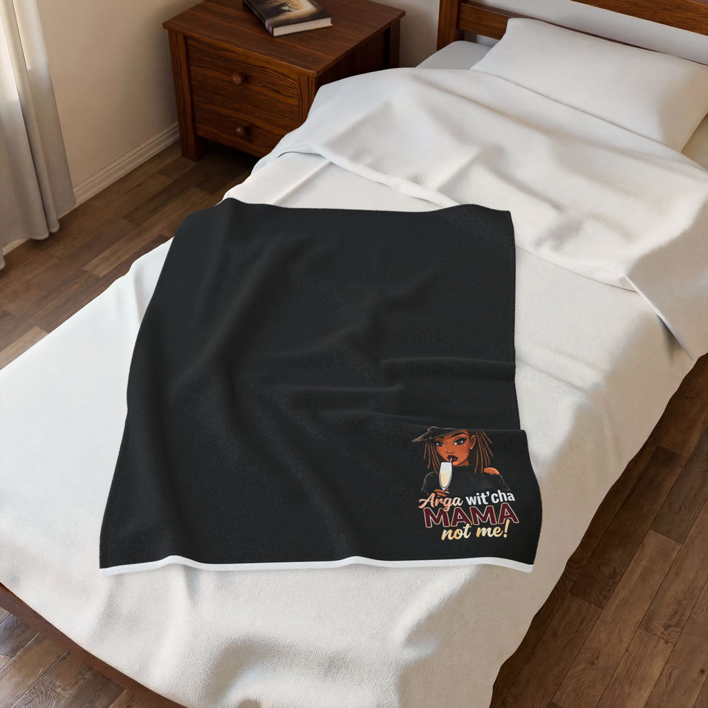 Plush Blanket — "Arga Wit'cha MAMA Not Me!" Cozy Velveteen Throw for Moms