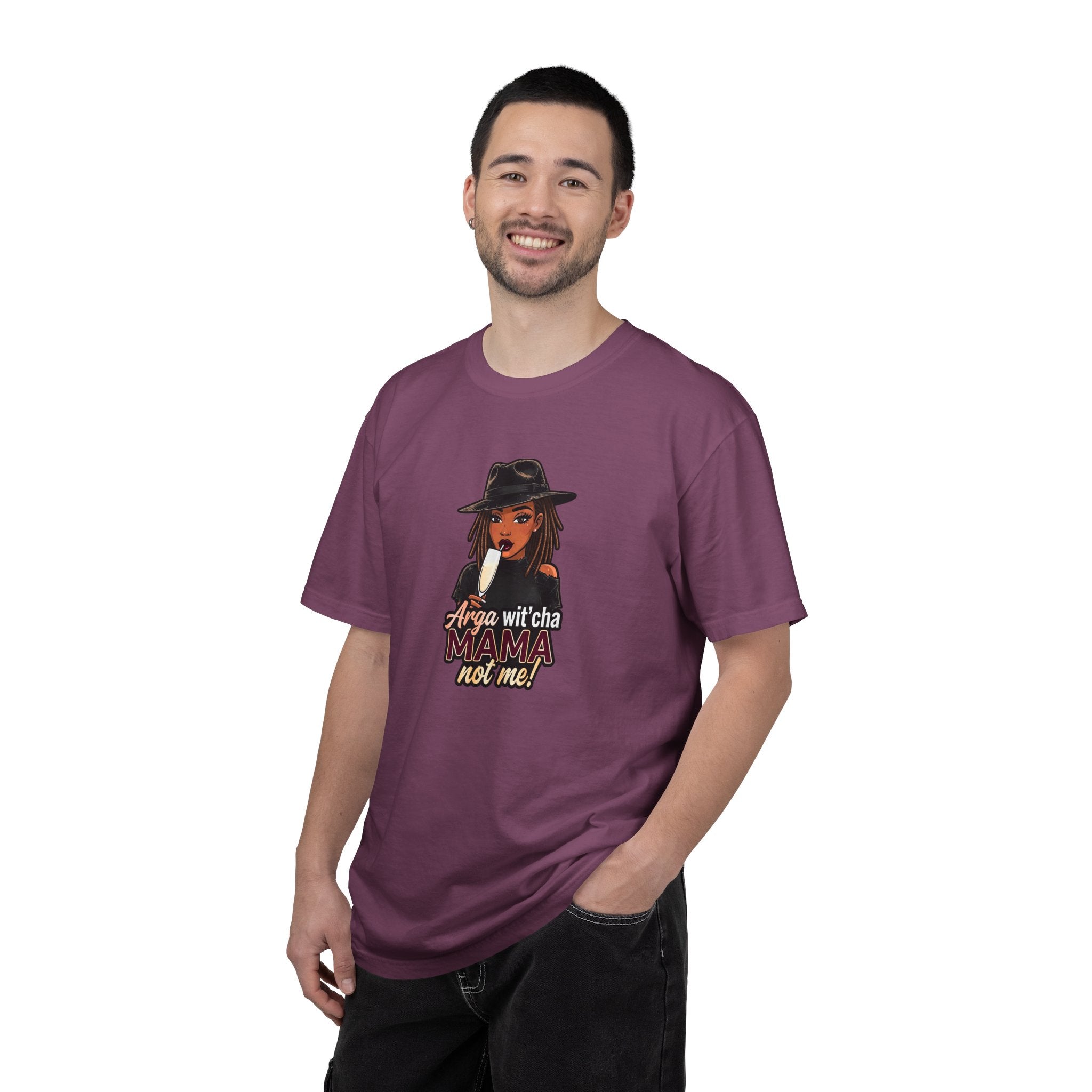 T-Shirt — Arga wit'cha MAMA not me Graphic Tee